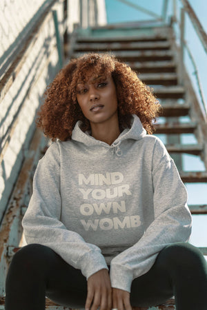 Mind Your Own Womb Hoodie Unisex