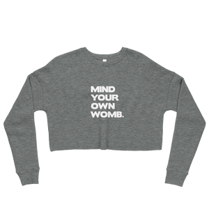 Mind Your Own Womb Cropped Sweatshirt