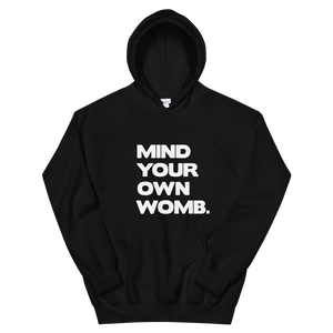 Mind Your Own Womb Hoodie Unisex