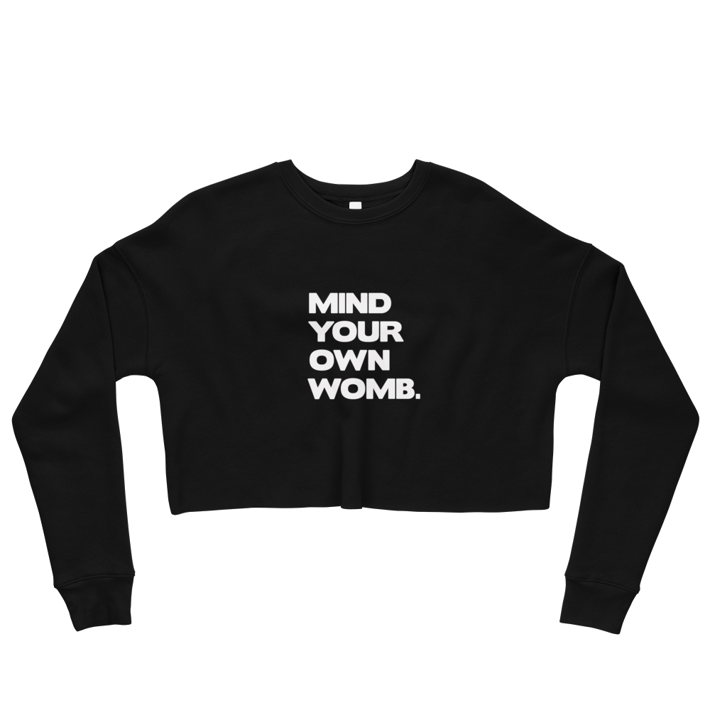 Mind Your Own Womb Cropped Sweatshirt